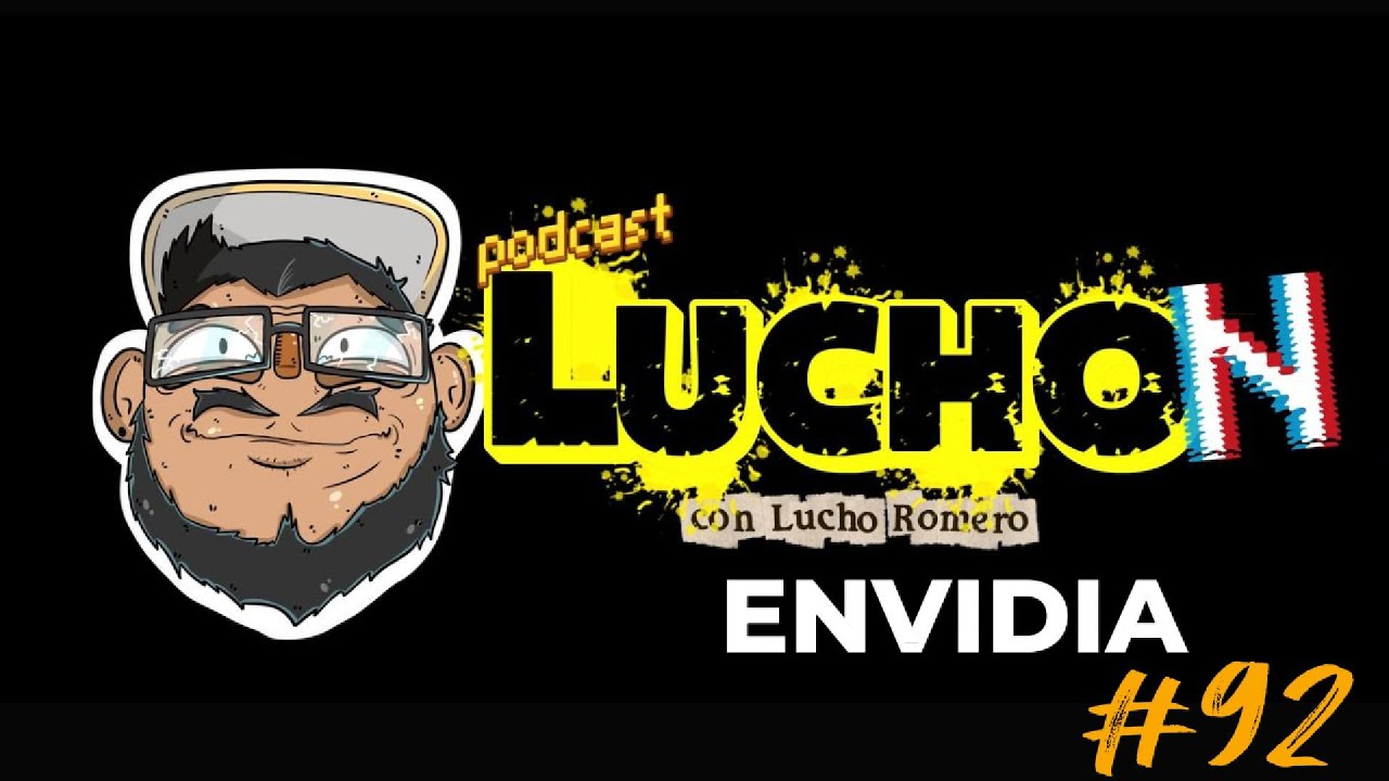 LuchoN #92 - Envidia