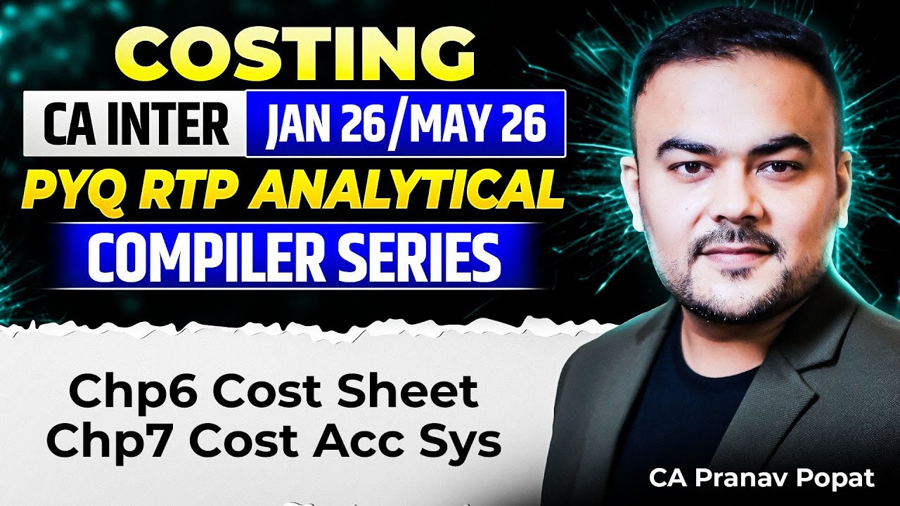 Chp6 Cost Sheet &  Chp7 Cost Acc Sys - PYQ RTP Analytical Compiler | CA Inter | Pranav Popat
