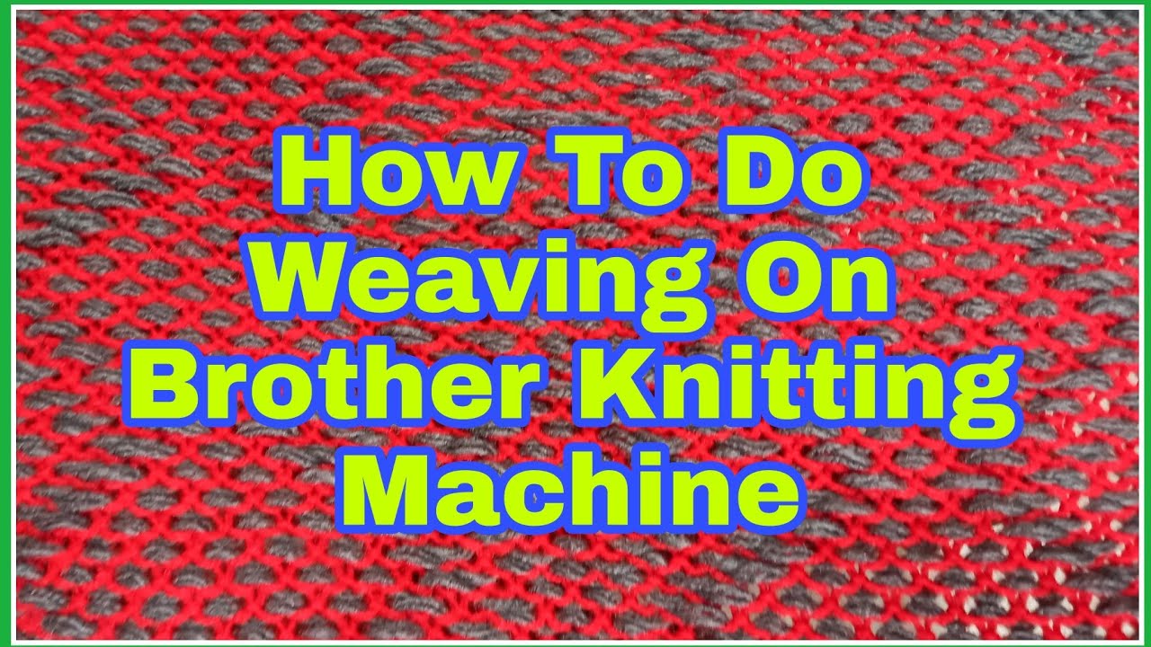 How To Do Weaving On Brother knitting Machine [Weaving Technique] #knitting