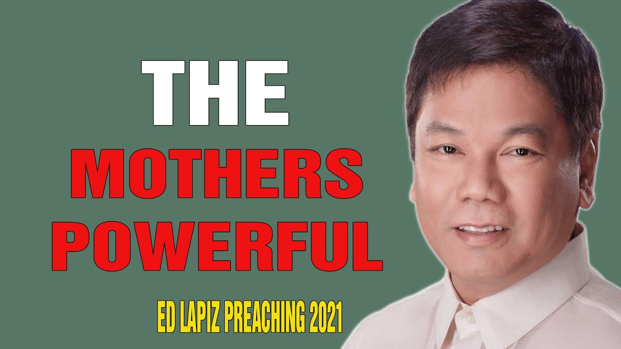 Ed Lapiz Preaching 2021 - THE MOTHERS POWERFUL