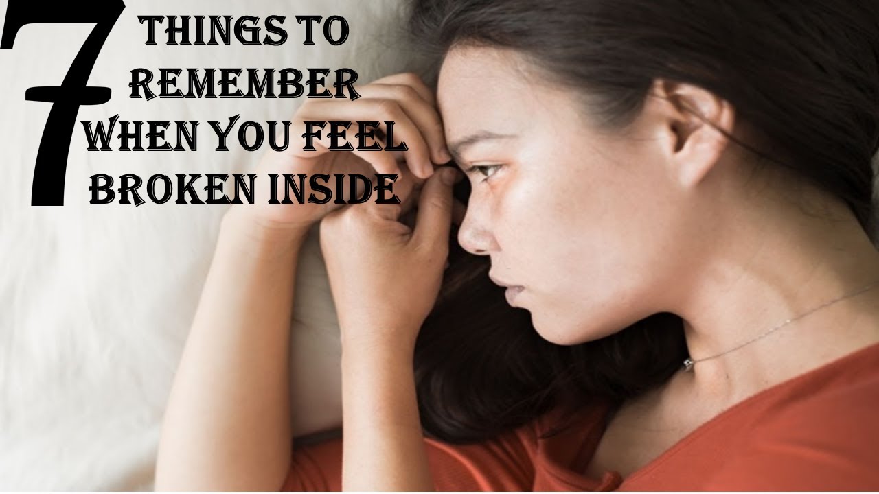 7 Things to Remember When You Feel Broken Inside