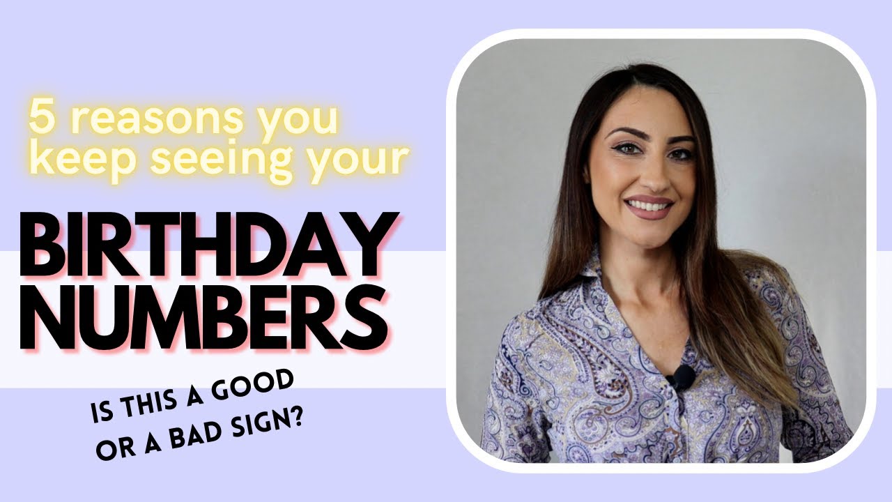 5 Reasons Why You Keep Seeing Your BIRTHDAY NUMBERS