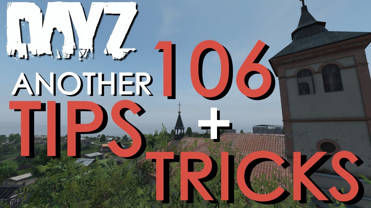 106 MUST KNOW Tips and Tricks for DayZ Patch 1.06 | For both PC and XBOX / PS4 players