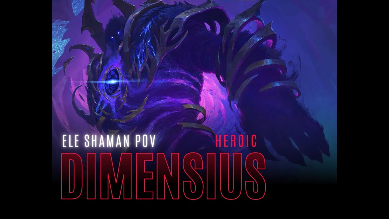 Dimensius HEROIC - Elemental shaman POV