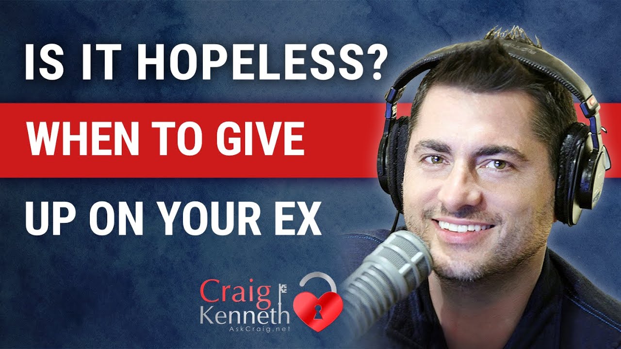 Is It Hopeless? When To Give Up Trying To Get Your Ex Back