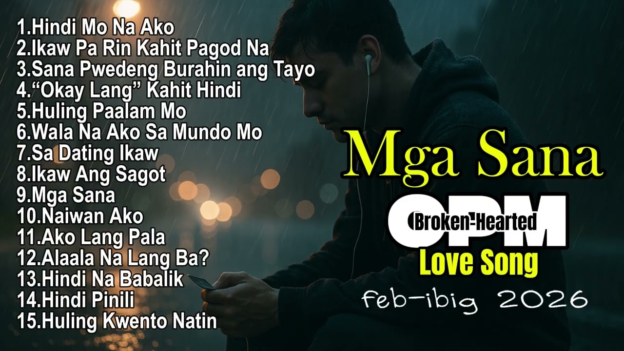 💔 Mga Sana 💔 OPM 💔BROKEN-HEARTED 💔 LOVE SONG [feb-ibig2026]@tolicztv