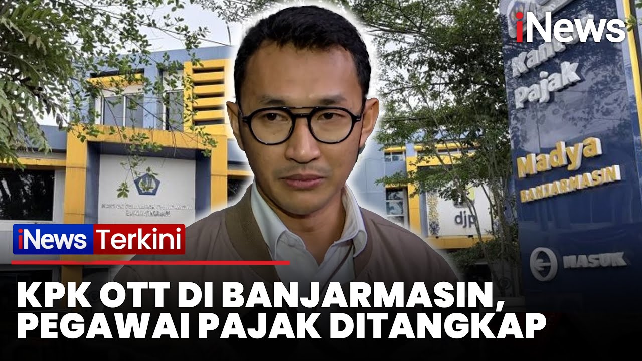 3 Orang Kena OTT KPK Kalsel, Termasuk Kepala Pajak Banjarmasin Mulyono | iNews Terkini