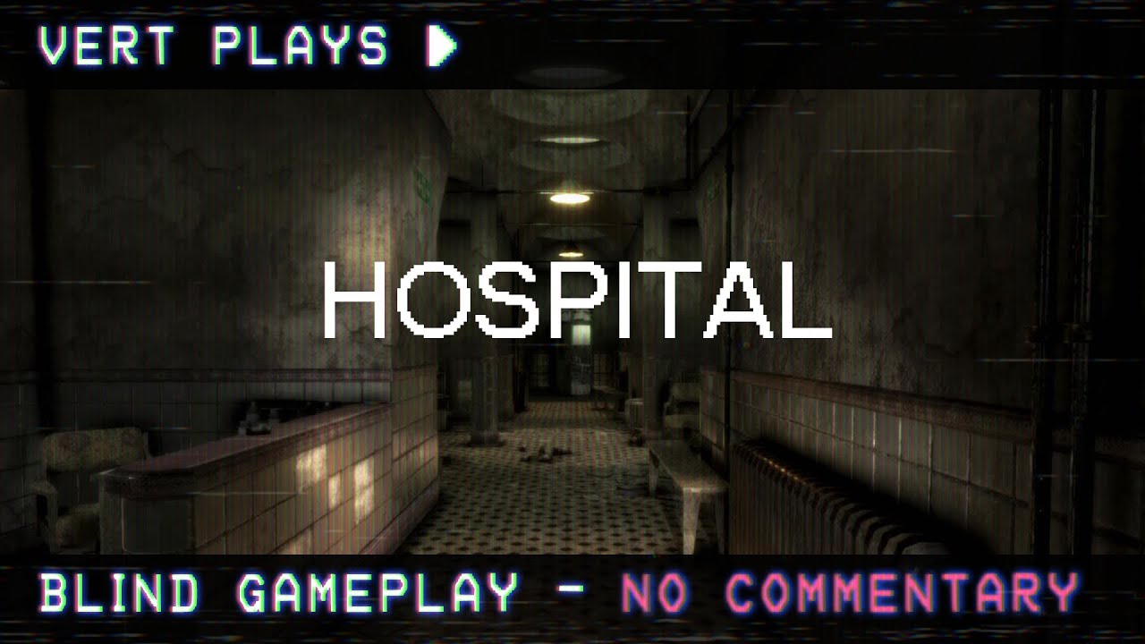 vert plays… Hospital │ Blind Gameplay │ No Commentary