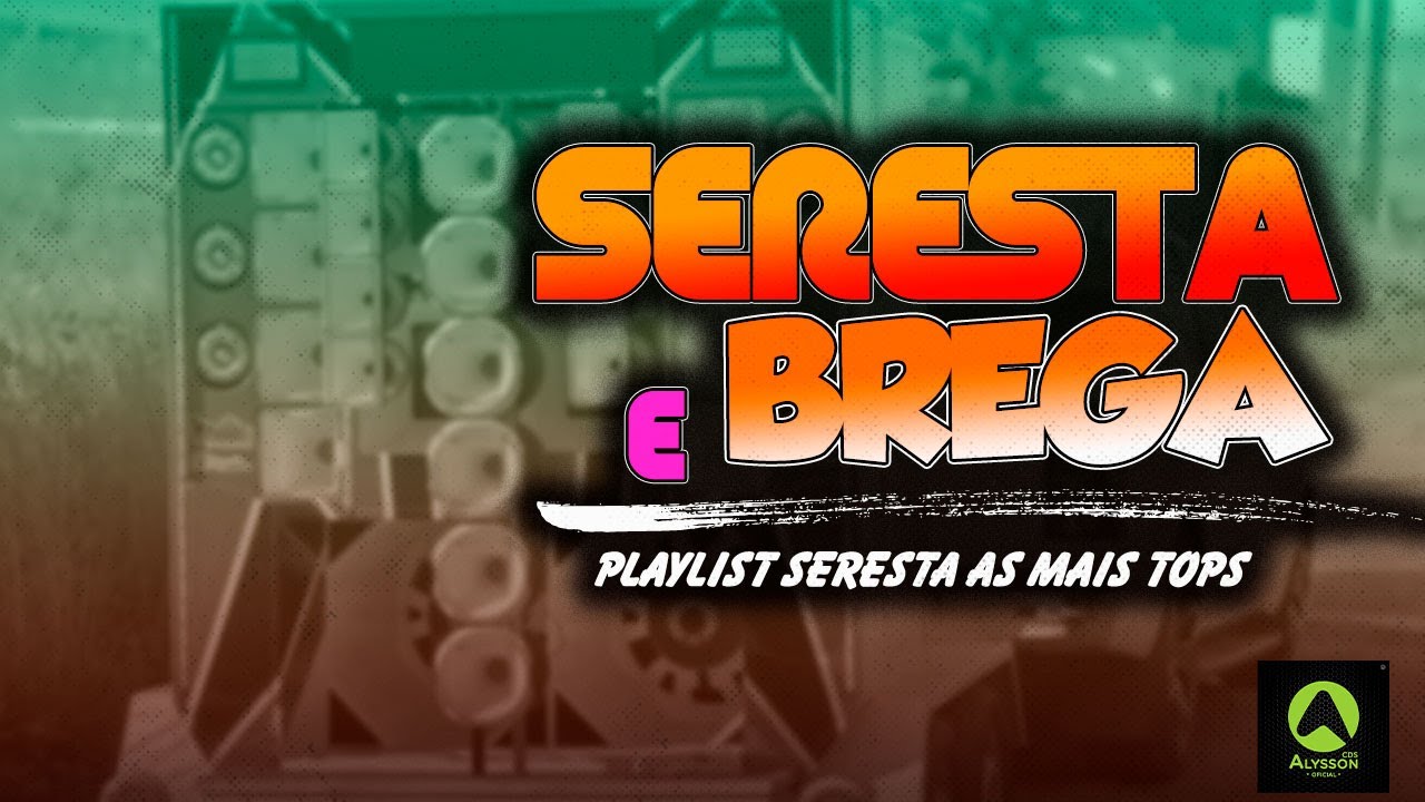 SERESTA E BREGA - PLAYLIST SERESTA AS MAIS TOPS - PRA TOCAR NO BAR - MÚSICAS BRA BEBER - PRA PAREDÃO