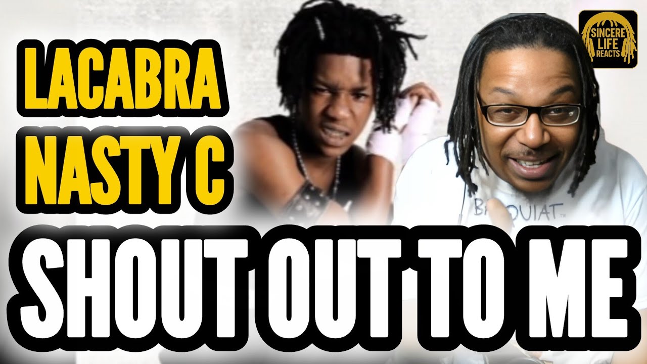 LaCABRA x NASTY C - SHOUT OUT TO ME | SINCERE LIFE REACTS