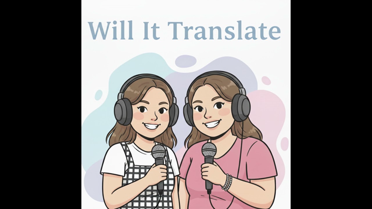 Will it Translate S2E6-- A lot more than YUMMY!