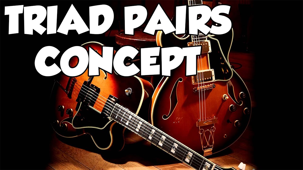 TRIAD PAIRS CONCEPT - LE GUITAR VLOG 137
