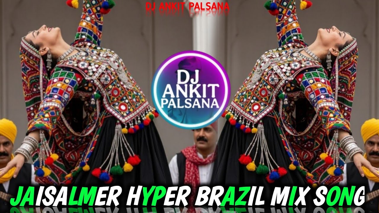 🔥 JAISALMER DANCE HYPER BRAZIL MIX MASHUP || NEW EVERGREEN HITS || जैसलमेर Song || DJ ANKIT PALSANA