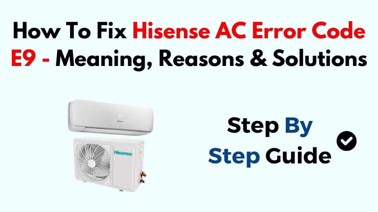 Как исправить ошибку E9 на кондиционере Hisense — значение, причины и решения