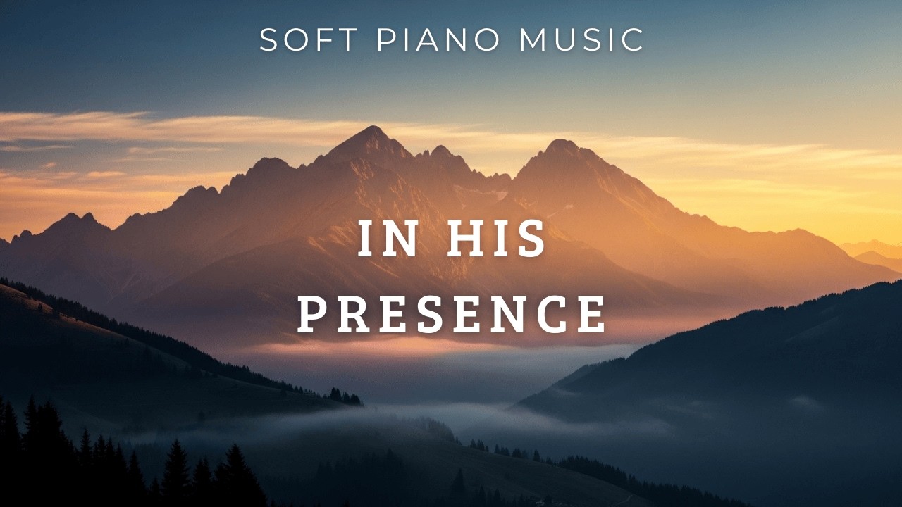 In His Presence | 2 Hours of Heavenly Piano Worship for Prayer & Deep Rest