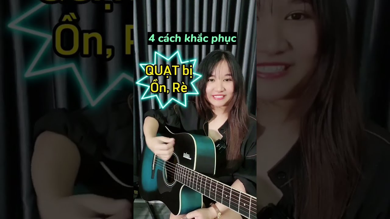 [Guitar] Mẹo khắc phục tình trạng QUẠT bị ỒN, RÈ, TIẾNG KHÔNG ĐỀU