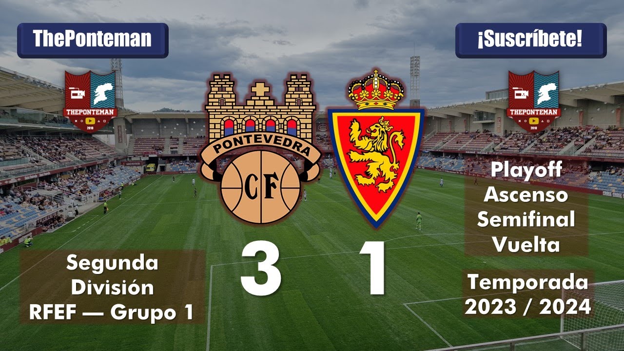 PONTEVEDRA C.F. 3 - 1 DEPORTIVO ARAGÓN | Fase de ascenso de 2ª RFEF a 1ª RFEF (Semifinal-Vuelta)