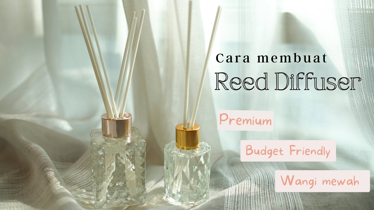 Cara Membuat Pengharum Ruangan / Reed Diffuser (Premium dan Budget Friendly)