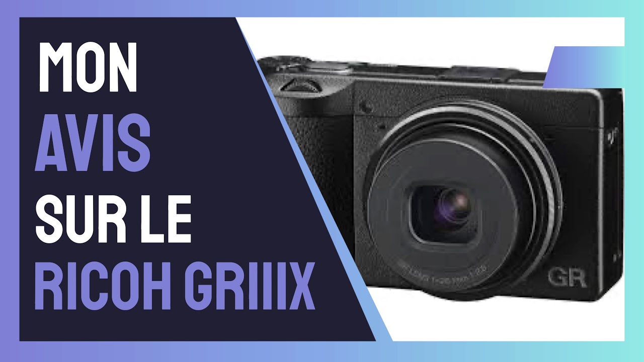 Mon avis sur le Ricoh GRIIIx