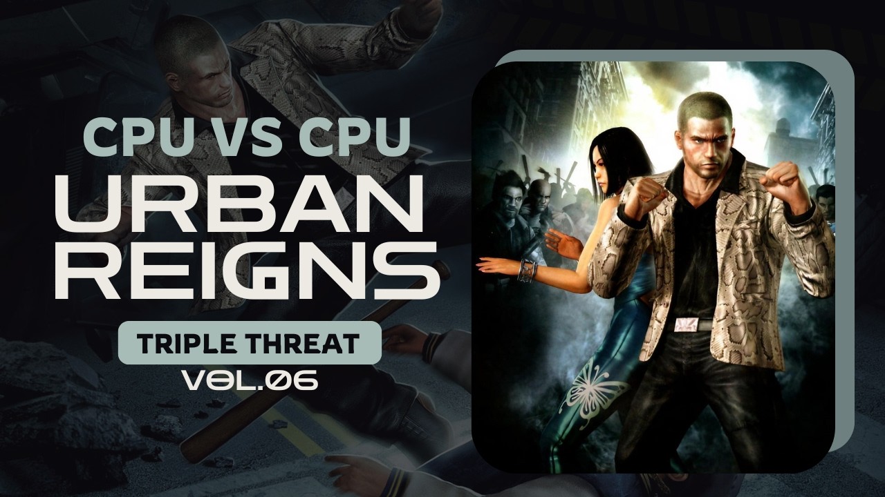 Urban Reign | Triple Threat (CPU vs CPU) Vol.06