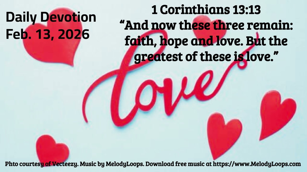 Daily Devotion Feb  13, 2026 Faith, hope, love are eternal foundations