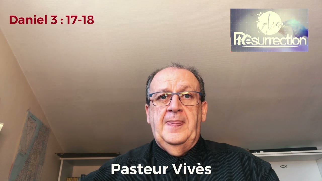 La Bible - Daniel 03 Versets 17-18 - Pasteur Christian Vivès