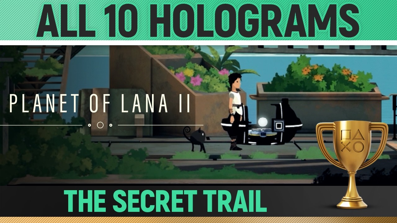 Planet of Lana 2 - All 10 Secret Holograms 🏆 The Secret Trail Trophy / Achievement Guide