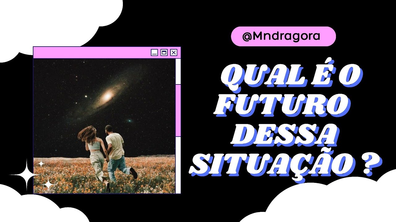 😱❤ QUAL É O FUTURO DESSA SITUAÇÃO?