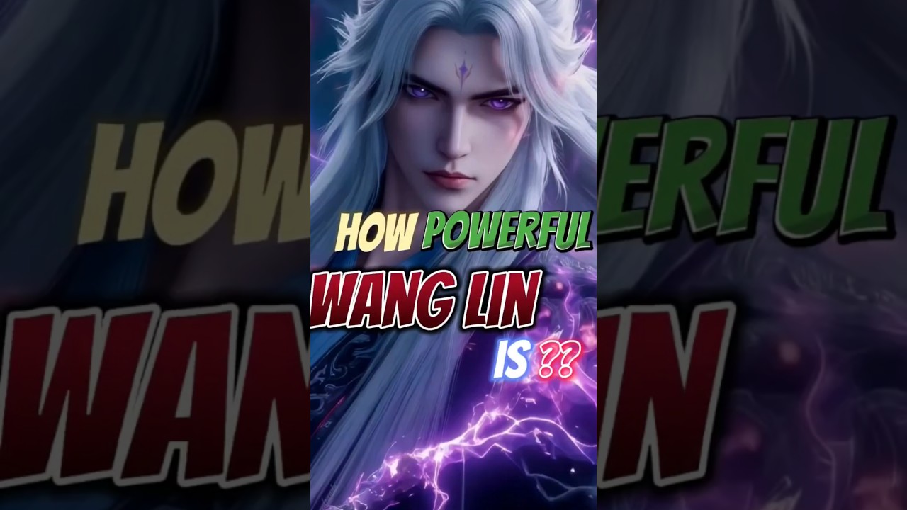 Wang Lin final cultivation level 🔥and true power😈explained #wanglin#explanationsinhindi#shorts