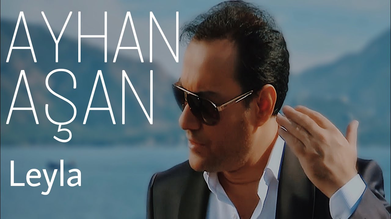 Ayhan Aşan - Leyla (Official Video)