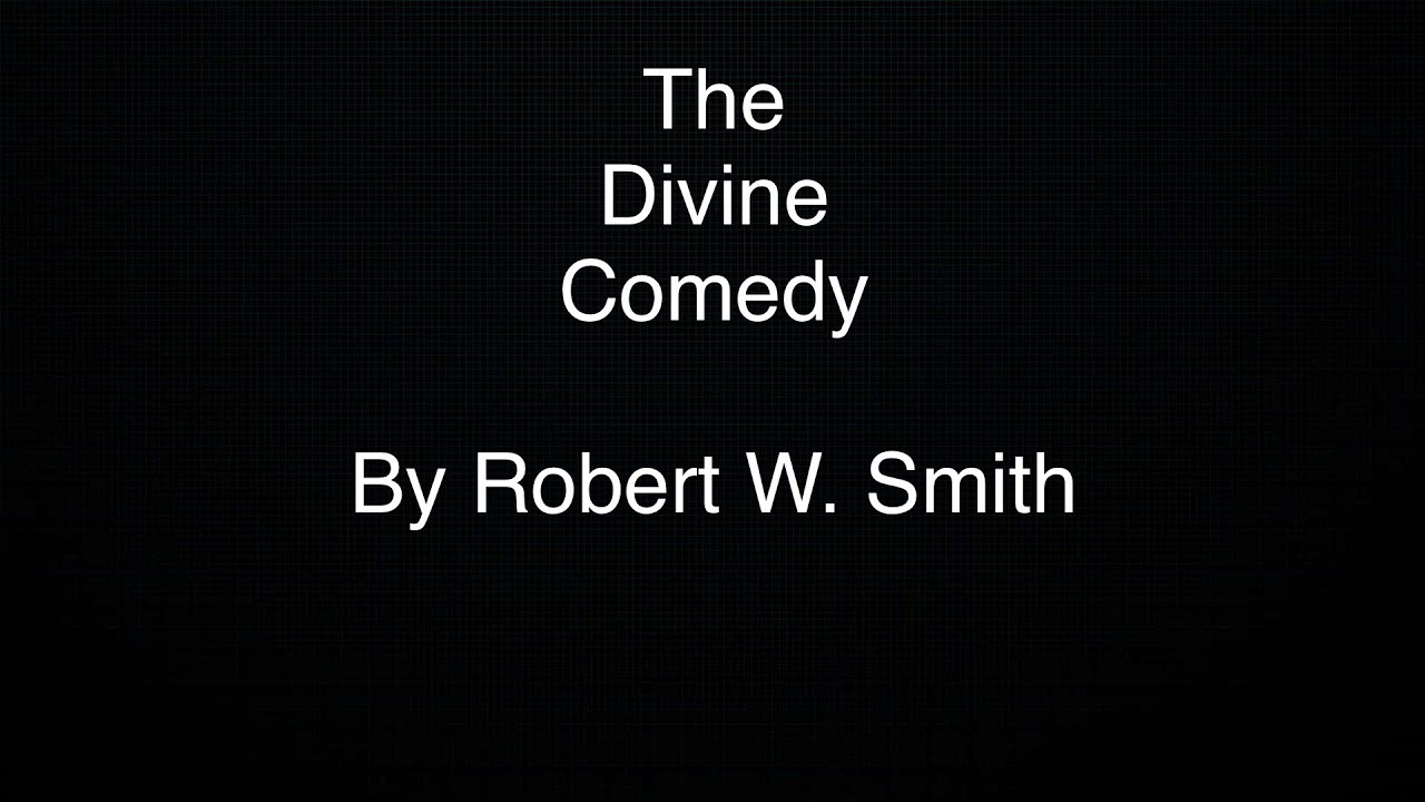 The Divine Comedy By Robert W. Smith