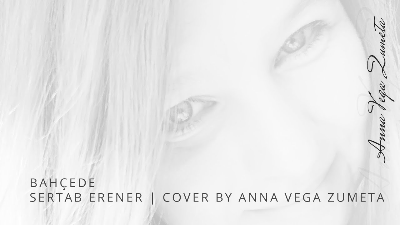 Sertab Erener - Bah&ccedil;ede (cover) | Anna Vega Zumeta
