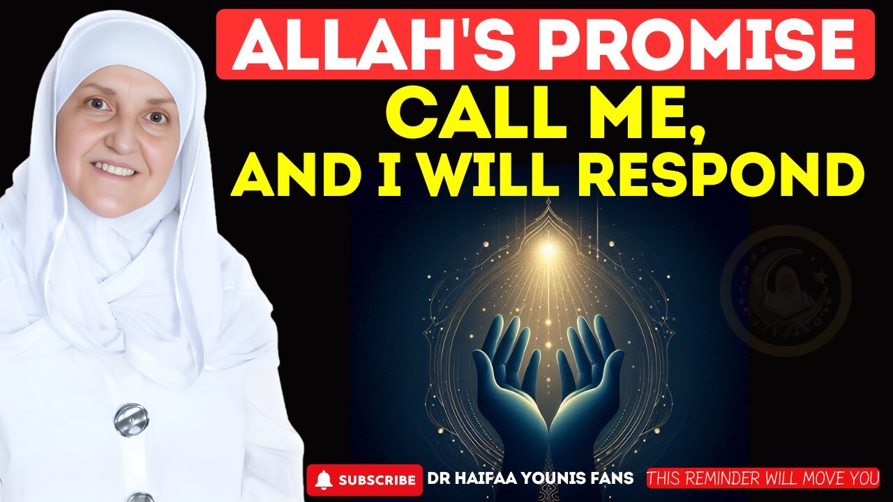 Allah's Promise: Call Me, and I Will Respond | Dr Haifaa Younis