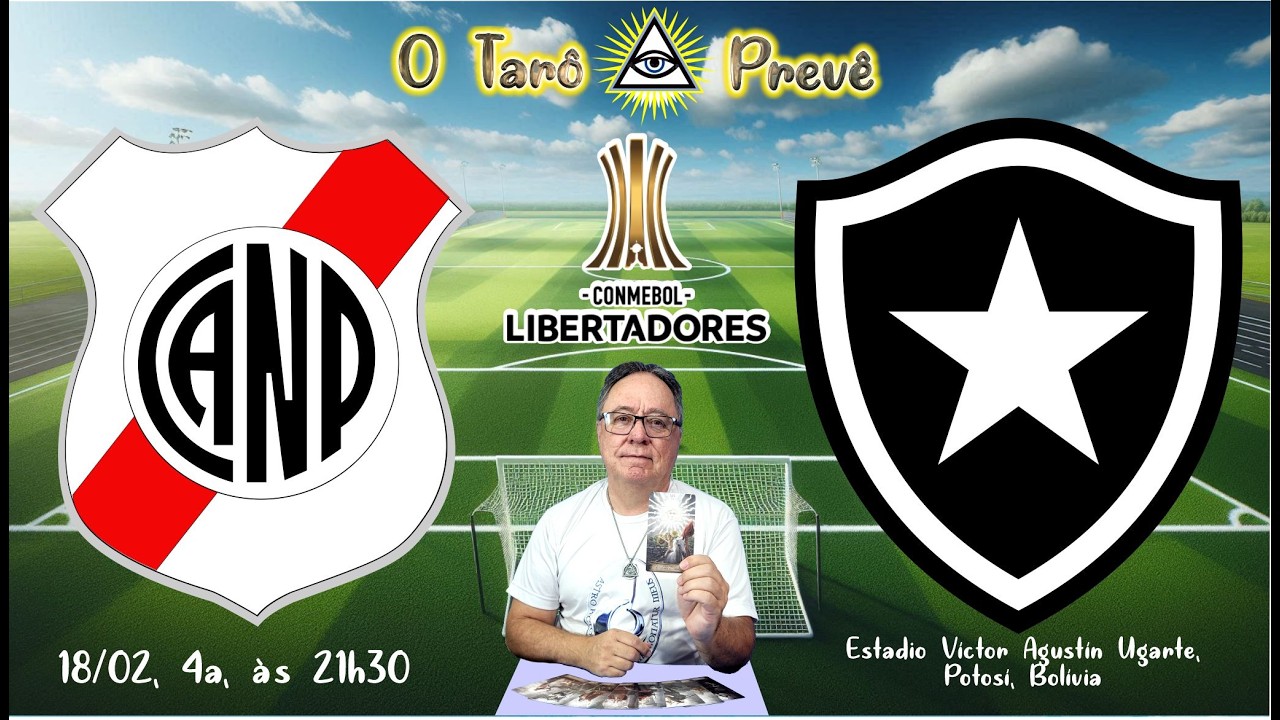 ! O Tarô Prevê   LIBERTADORES   Jogo entre Nacional Potosí e Botafogo