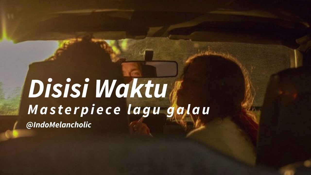 Disisi Waktu - IndoMelancholic | cocok diputar buat nemenin perjalanan kamu saat sendirian | 🎧🎧🎧