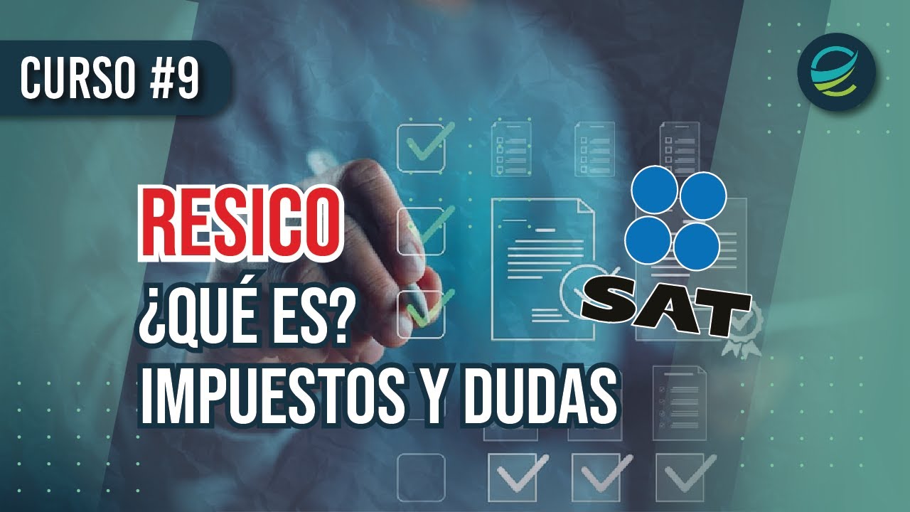 #9🔥CURSO RESICO SAT🔥¿EXPULSADOS, IMPUESTOS, RETENCIONES, FACTURA?