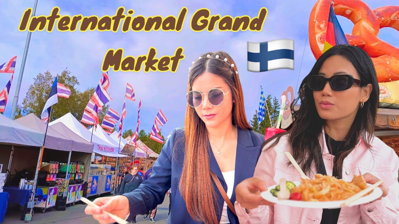 45.International Grand Market in Finland,ตลาดนานาชาติ🇫🇮