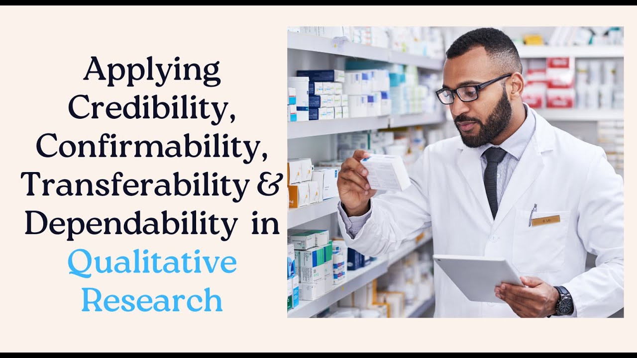 Understanding Credibility, Confirmability, Transferability, and Dependability