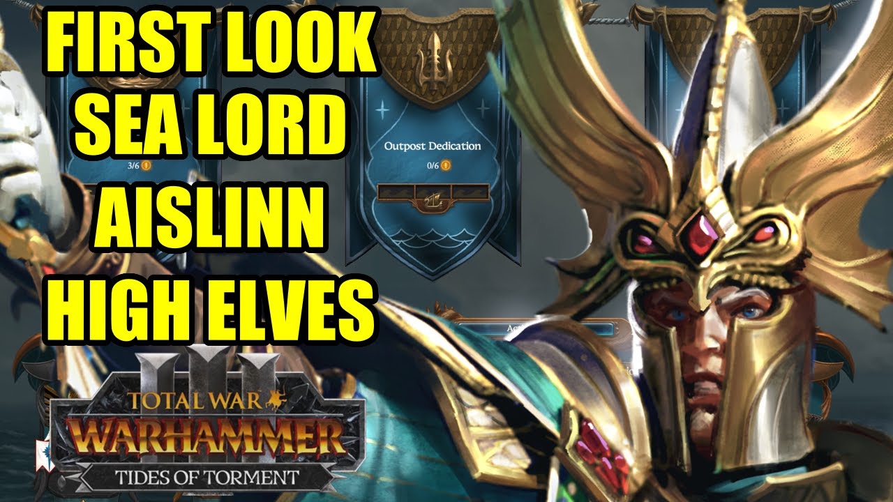 FIRST LOOK - SEA LORD AISLINN Campaign - Tides Of Torment - Total War Warhammer 3