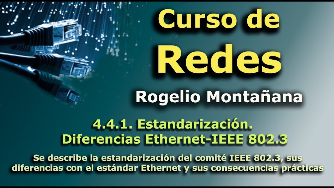 Curso de Redes. 4.4.1. Estandarización. Diferencias Ethernet-IEEE 802.3
