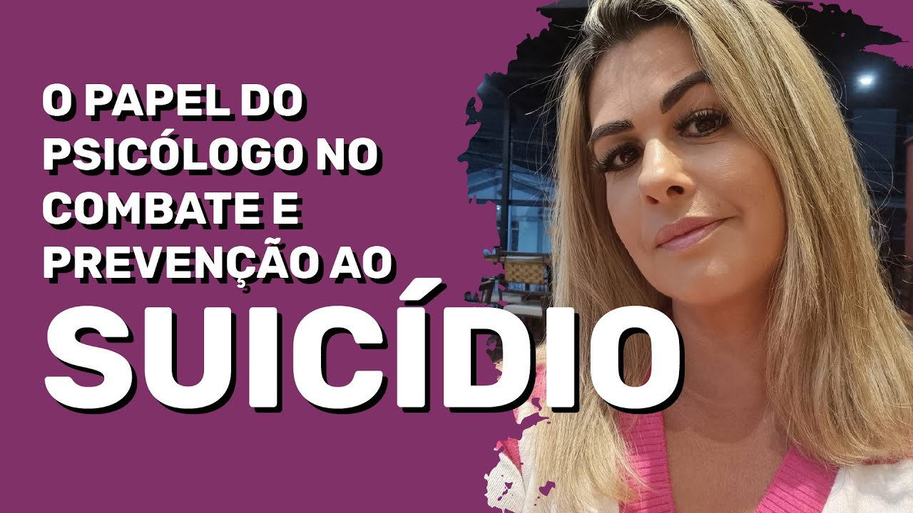O papel do Psicólogo no combate e prevenção ao Suicídio