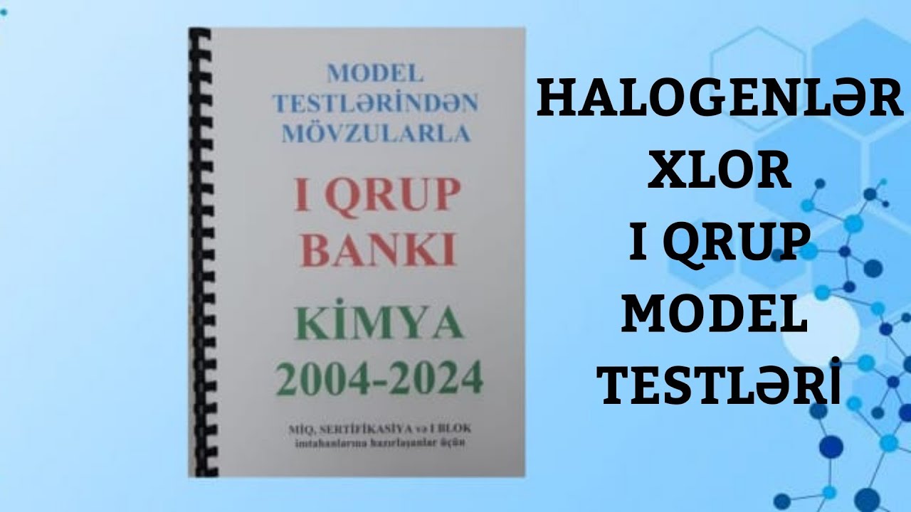 HALOGENLƏR. XLOR. I QRUP MODEL BANKI 2004-2024