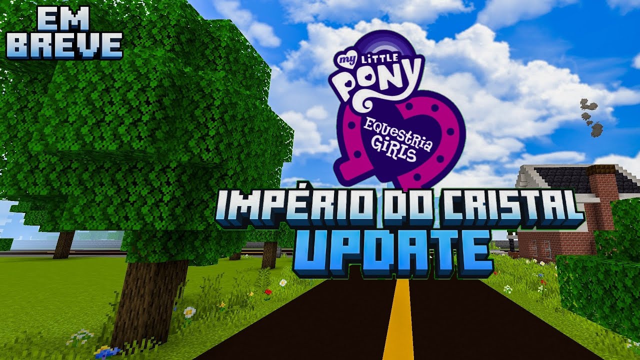 Mlp Equestria girls no Minecraft imp&eacute;rio do cristal (update) trailer 