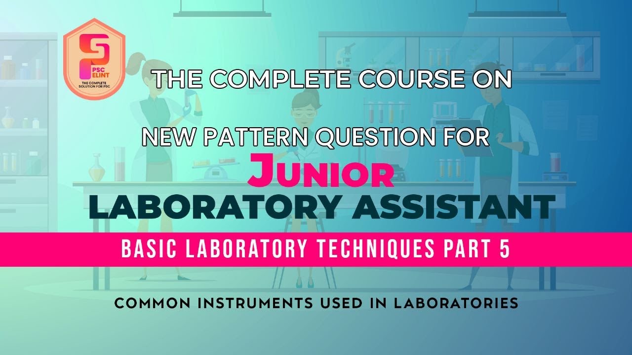 BASIC LABORATORY TECHNIQUES PART 5:  COMMON INSTRUMENTS USED IN LABORATORIES