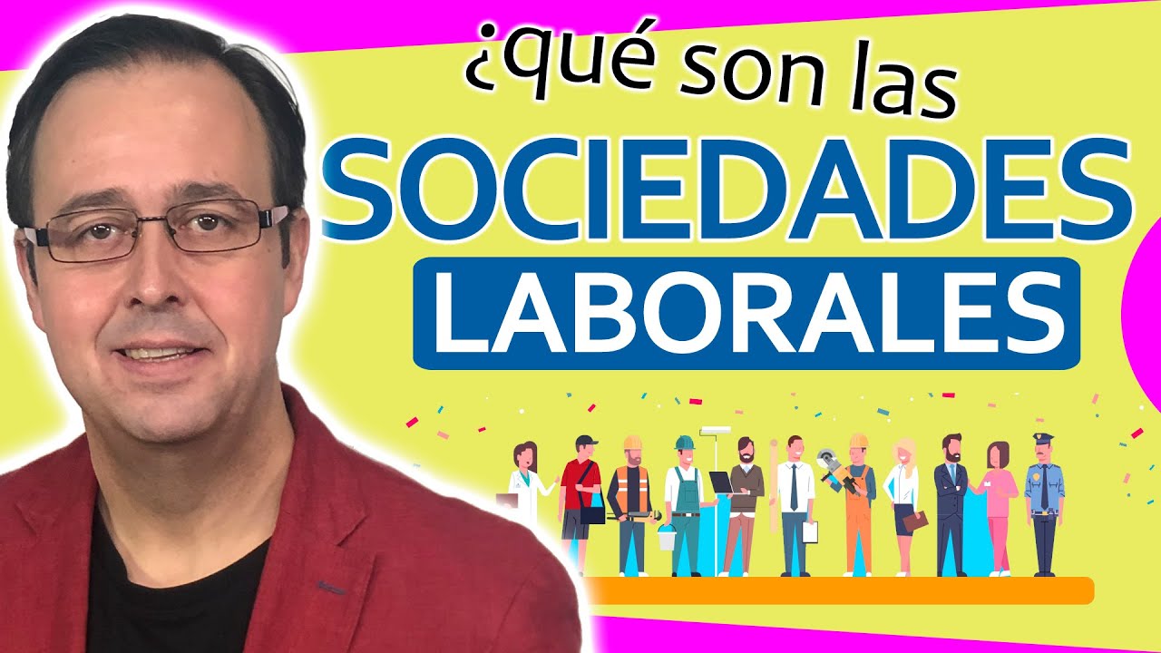 👍💰 Qu&eacute; es una Sociedad LABORAL, tipos, caracter&iacute;sticas, restricciones, ventajas, SLL Y SAL 🚀