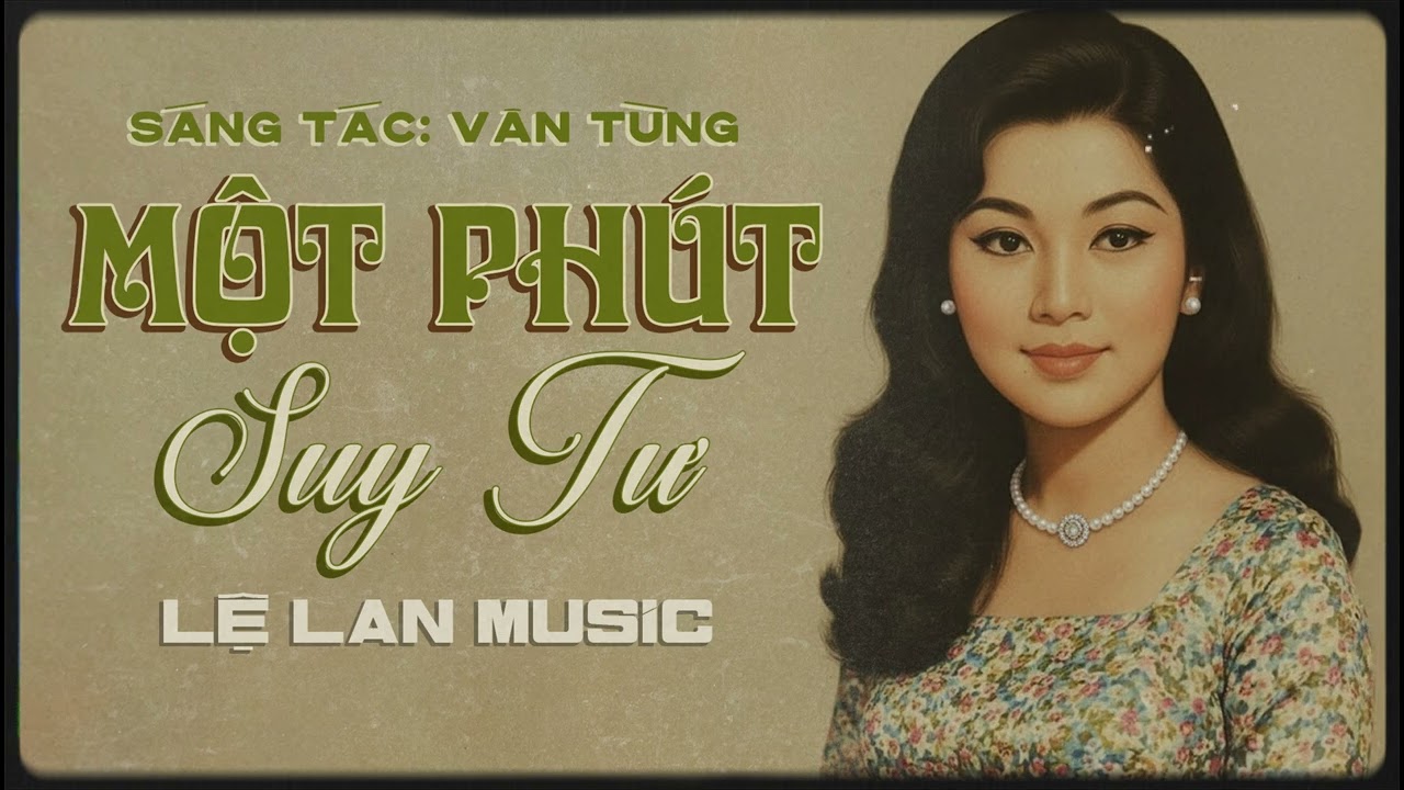 MỘT PHÚT SUY TƯ - LỆ LAN MUSIC | Nhạc Tình Xưa Hoà Âm Mới Hay nhất 2025