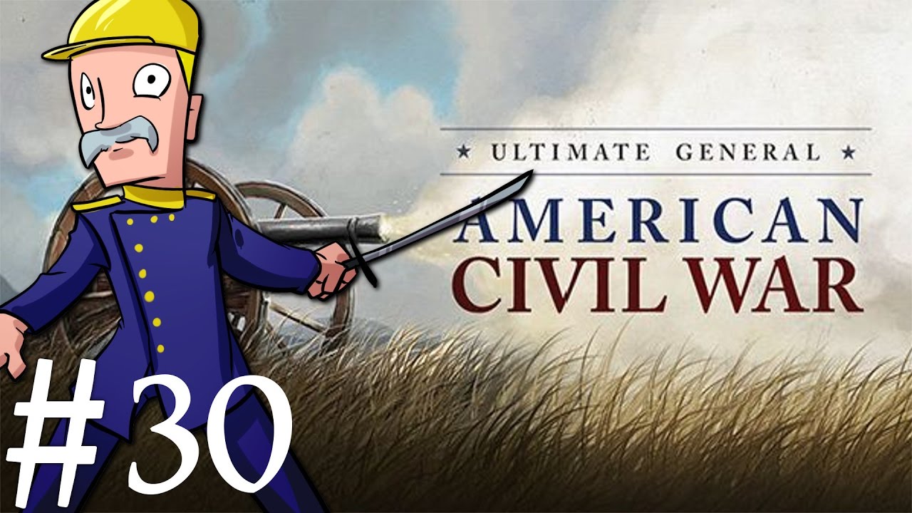 Ultimate General: Civil War | Union | Part 30 | Battle of the Missing Terrain