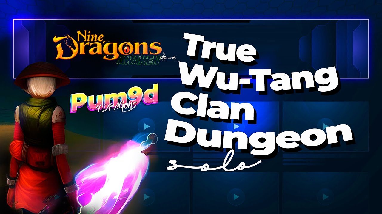 True Wu-Tang Dungeon (Clan Dungeon Solo) - - 9Dragons Awaken
