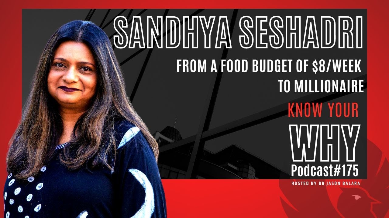 FROM A FOOD BUDGET OF $8/WEEK TO MILLIONAIRE with Sandhya Seshadri | Know Your Why #175