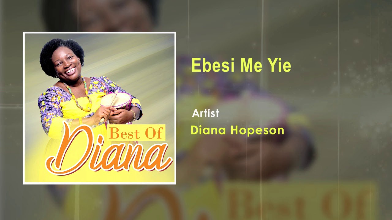Diana Hopeson - Ebesi me yie Audio Song - Ghana Music 2018